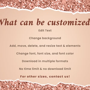 May include: A pink and white glittery background with the text "What can be customized?" in brown cursive font. Below the text is a list of customization options: Edit Text, Change background, Add, move, delete, and resize text & elements, Change font, font size, and font color, Download in multiple formats, No time limit & no download limit, and For other sizes, contact us!.