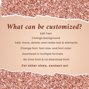 May include: A digital graphic with a rose gold glitter background and torn paper effect. Text reads "What can be customized?" followed by a list of customization options, including text editing, background changes, and format downloads.