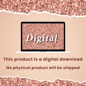 May include: A digital download graphic with a laptop screen displaying the word "Digital" in white text on a pink glitter background. The text "This product is a digital download. No physical product will be shipped." is below the laptop.