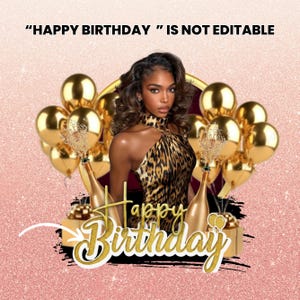May include: A digital graphic with a woman in a leopard print dress, gold balloons, and champagne bottles. The words "Happy Birthday" are in gold script. The background is a pink glitter texture.