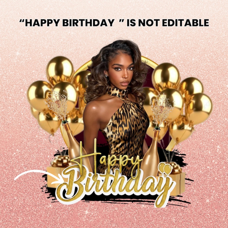 May include: A digital graphic with a woman in a leopard print dress, gold balloons, and champagne bottles. The words "Happy Birthday" are in gold script. The background is a pink glitter texture.