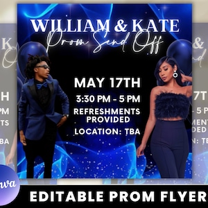 May include: A blue and black prom send-off flyer with a blue and white background. The flyer features the text "William & Kate Prom Send Off" in white lettering. The date and time of the event are listed as "May 17th, 3:30 PM - 5 PM". The flyer also includes the text "Refreshments Provided" and "Location: TBA".