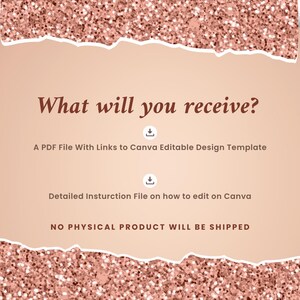 May include: A digital product advertisement with a rose gold glitter background and a torn paper effect. Text reads "What will you receive?" followed by details about a PDF file with Canva links and instructions. No physical product is shipped.