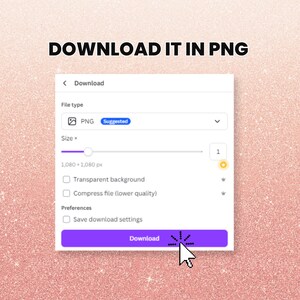 May include: Screenshot of a download interface with the text "DOWNLOAD IT IN PNG". The interface shows file type options, including PNG, and size settings. A purple "Download" button is highlighted with a mouse cursor.
