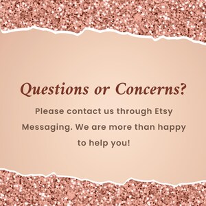 May include: Text on a peach background with a torn edge, surrounded by pink glitter. The text reads "Questions or Concerns? Please contact us through Etsy Messaging. We are more than happy to help you!"