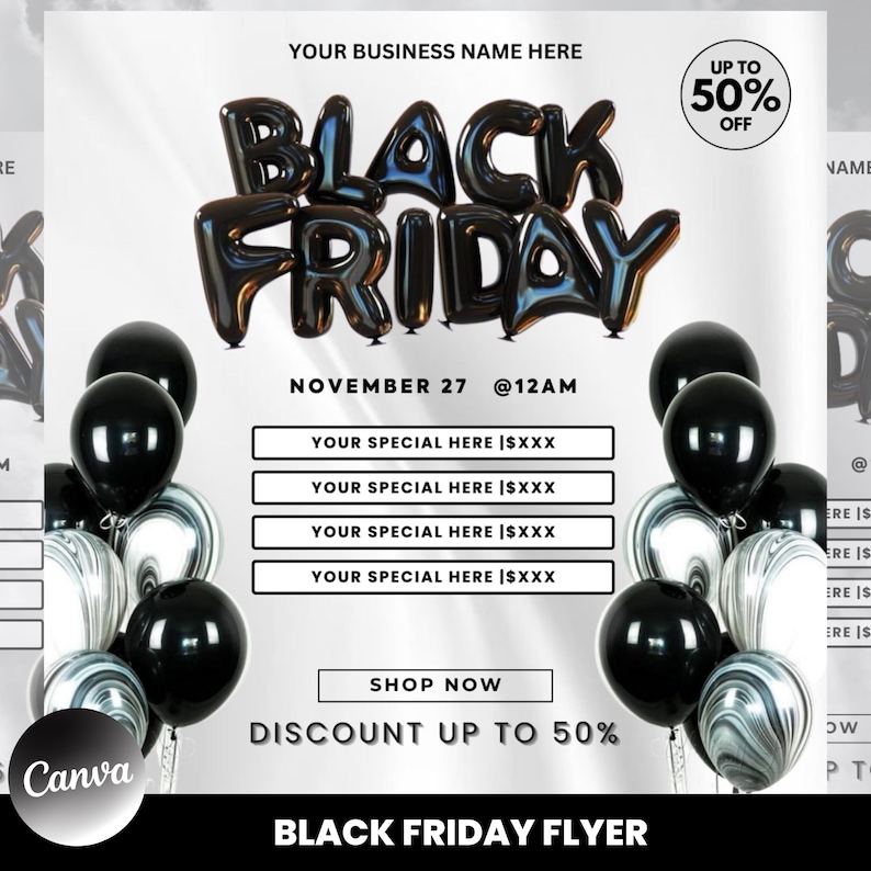 May include: Black Friday sale flyer with the text "Black Friday" in large, black, 3D letters. The flyer also includes the text "November 27 @12AM" and "Discount up to 50%". The flyer is decorated with black and white balloons.