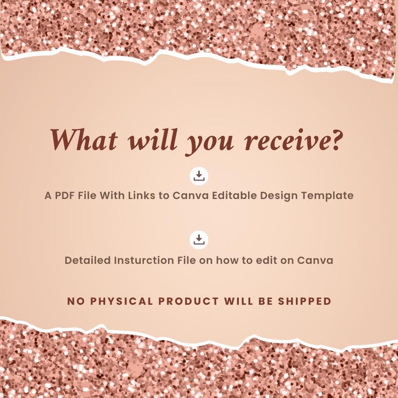 Puede incluir: Anuncio de producto digital con un fondo de purpurina oro rosa y un efecto de papel rasgado. El texto dice "What will you receive?" seguido de detalles sobre un archivo PDF con enlaces de Canva e instrucciones. Tambi&eacute;n se incluye el texto "NO PHYSICAL PRODUCT WILL BE SHIPPED".