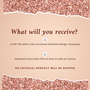 May include: A pink and white glittery background with a text overlay that reads "What will you receive?" with two download icons and the text "A PDF File With Links to Canva Editable Design Template", "Detailed Instruction File on how to edit on Canva", and "NO PHYSICAL PRODUCT WILL BE SHIPPED".