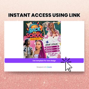 May include: A digital flyer with the text "INSTANT ACCESS USING LINK" and "BACK TO SCHOOL BRAIDS SPECIAL." The flyer features images of women with braided hairstyles and a price list for different braid styles. A purple button says "Use template for new design."