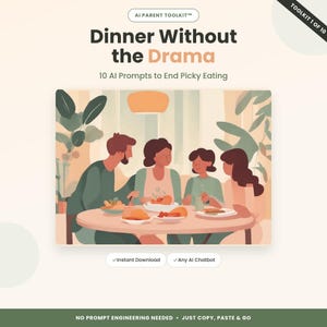May include: An AI Parent Toolkit digital guide titled Dinner Without the Drama, 10 AI Prompts to End Picky Eating. The graphic features an illustration of a family eating at a round table, with text labels for Instant Download and Any AI Chatbot.