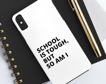 School is tough, but so am I - Inspiration Printed Tough Phone Cases. Motivation phone case, student motivation