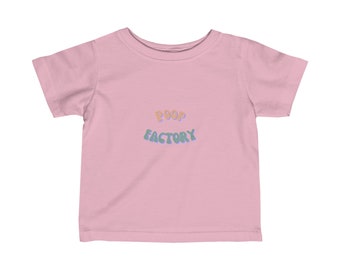 Poop Factory - Infant Tee - Funny baby gift, Humor baby gift