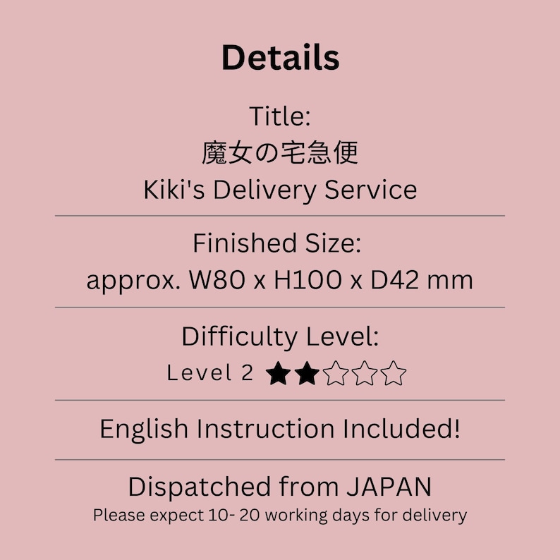 May include: Text on a pink background reads "Details" and "Kiki's Delivery Service." The finished size is approximately 3.15 x 3.94 x 1.65 inches. The difficulty level is Level 2. English instructions are included. Dispatched from Japan.