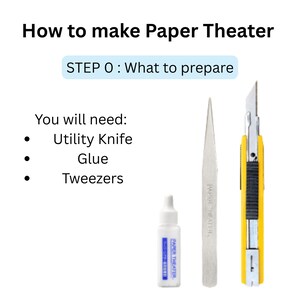 May include: Image showing tools needed for paper theater: utility knife, glue, and tweezers. Text reads "How to make Paper Theater" and "STEP 0: What to prepare." Additional text lists the required items.