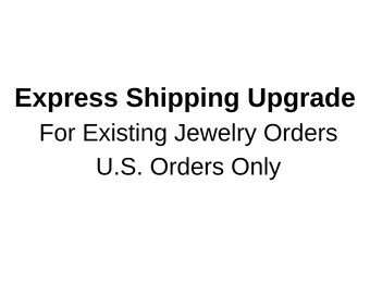 Express Shipping Upgrade for Existing Jewelry Orders U.S. Only Add On