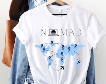 Nomad / Digital Nomad Shirt / Gift for Digital Nomad / Traveler Shirt / Traveler Gift / Blogger Shirt / Blogger Gift / Work From Anywhere