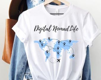 Nomad Life - Digital Nomad Shirt - Gift for Digital Nomad - Remote Worker Shirt - Remote Worker Gift - Blogger Shirt - Blogger Gift