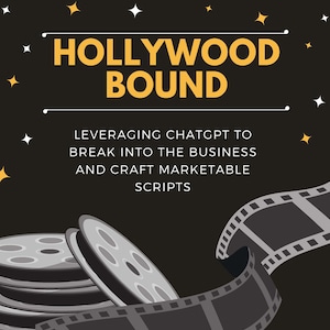 Puede incluir: Una ilustración en blanco y negro de carretes de película y tira de película con el texto "HOLLYWOOD BOUND" en amarillo y el texto "Leveraging ChatGPT to break into the business and craft marketable scripts" en blanco.