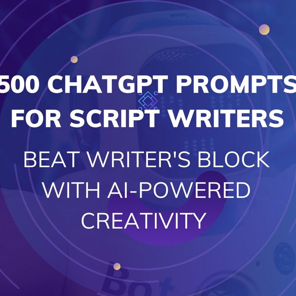 500 ChatGPT Prompts for Script Writers: Beat Writer's Block with AI-Powered Creativity | Script Writing Prompts | AI Prompts