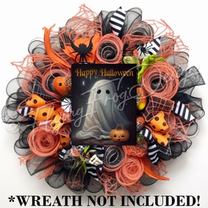 May include: A Halloween wreath with a black and white striped ribbon, orange and black polka dot ribbon, and a peach colored mesh. The wreath also has a printed card with a ghost and the text "Happy Halloween".