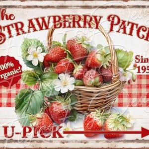 May include: A vintage-style sign for "The Strawberry Patch" featuring a woven basket overflowing with ripe strawberries, green leaves, and white blossoms. The sign includes the text "100% Organic!" and "U-PICK" with an arrow, and the year "Since 1954".