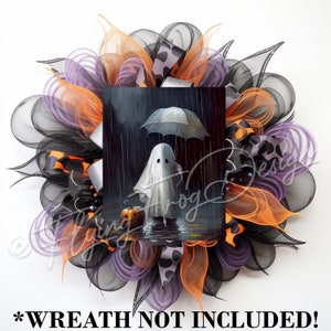 May include: A black, orange, and purple Halloween wreath with a printed image of a ghost holding an umbrella in the rain. The image also includes a pumpkin. The text "Wreath not included!" is at the bottom of the image.