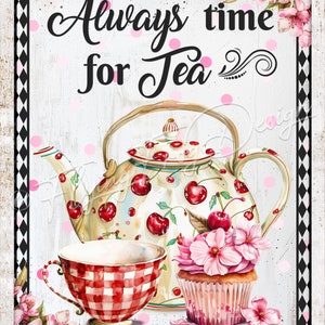 May include: A white teapot with a cherry design and a red and white checkered teacup. A pink cupcake with pink flowers is next to the teacup. The background is white with black and white checkered borders. The text "Always time for Tea" is written in black cursive.