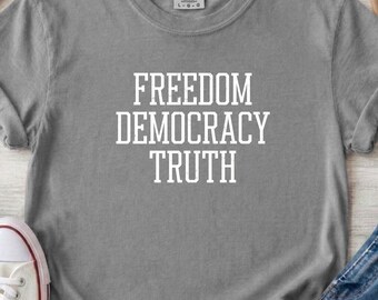 Comfort Colors Freedom Democracy Truth T-Shirt, US Cotton Political Tee
