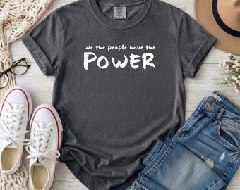 We The People Power T-Shirt, Comfort Colors Democracy Tee