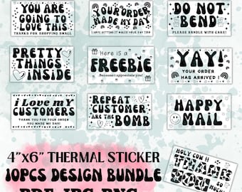 May include: A set of ten 4x6 inch thermal sticker designs featuring various phrases and graphics. The designs include "You are going to love this", "Your order made my day", "Do not bend", "Pretty things inside", "Here is a freebie", "Yay! Your order has arrived", "I love my customers", "Repeat customer are the bomb", "Happy mail", and "Holy cow! Thank you so much!"