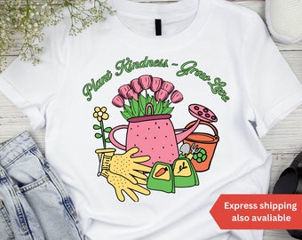 Plant Kindness Grow love Gardener T-Shirt Farmer Sweatshirt, Botanical Gardening Funny Dad Shirt Gift for Gardeners Nature and Flower Lovers