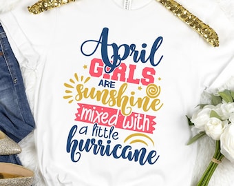 April Girls Are Sunshine Mixed With Little Hurricane Shirt  April Birthday Month Shirt  April Girl Shirt  Born In April Shirt  Mom Shirts