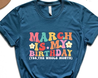 March Is My Birthday Yes The Whole Month  Funny March Birthday Shirt  Custom Birthday Shirt  Birthday Shirt  Birthday Party Sweatshirt