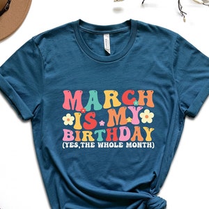 Marzo es mi cumpleaños Sí, todo el mes Camiseta divertida de cumpleaños de marzo Camiseta de cumpleaños personalizada Camiseta de cumpleaños Sudadera de fiesta de cumpleaños