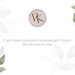 May include: A white background with watercolor-style green leaves and a circular logo that reads "DESIGNS BY PEACHY KEEN". The text "If you have any questions please get in touch. We are here to help." is also present.