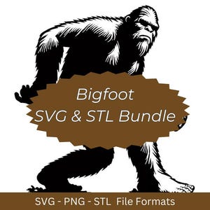 May include: Black and white illustration of Bigfoot holding a brown sign that says "Bigfoot SVG & STL Bundle".
