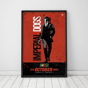 May include: A framed poster with a red background and the words "IMPERIAL DOGS" in white. The poster features a black silhouette of a figure in a suit and helmet, holding a weapon. The text "3-6 OCTOBER 2024 - NASHVILLE, TENNESSEE -" is at the bottom.