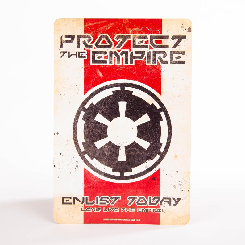 May include: A rectangular sign with a distressed, vintage aesthetic. The design features a red vertical stripe against a cream background. Bold text reads "PROTECT THE EMPIRE" and "ENLIST TODAY" with a black Imperial symbol.