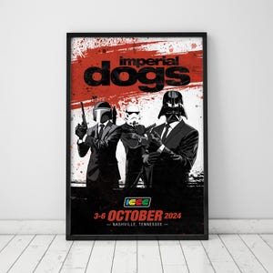 May include: A poster advertising the "Imperial Dogs" event, featuring three Star Wars characters in suits: Darth Vader, Boba Fett, and a Stormtrooper. The poster is set against a red and black background with white splatters. The event is scheduled for October 3-6, 2024 in Nashville, Tennessee.