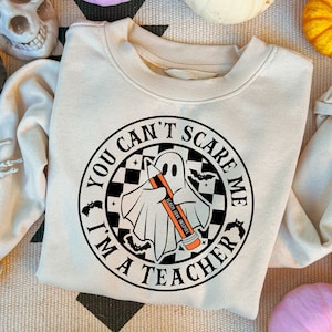 I&#39;m a Teacher you can&#39;t scare me T- shirt, Cute Halloween Teacher Shirt, Unisex Heavy Blend™ Crewneck Sweatshirt