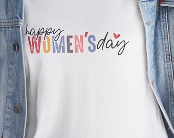 Happy Women's Day T-Shirt | International Women's Day 2025 | Feminist Empowerment Tee | Equality & Girl Power Shirt | March 8th