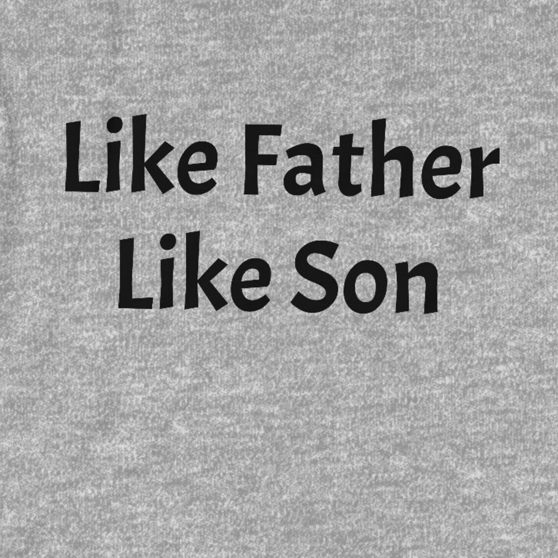 Like Father, Like Son Shirt Stylish, Funny Dad Gift Matching