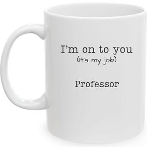 Mother's Day Professor Mug, Professor Coffee Cup, Teacher Gift Ideas, Gift for Professor, Funny Professor Cup for Women for Mother's Day