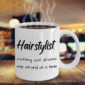 Gift for Hair Stylist, Hair Stylist Coffee Mug, Funny Hairstylist Novelty Cup for Men or Women, Hair Dresser Gift Idea for Men, Gift for Her