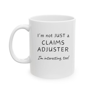 Claims Adjuster Mug, Gift Idea for Claims Adjuster, Gifts for Workers Compensation Claims Adjuster, Funny Claims Adjuster Novelty Cup