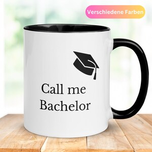 Tasse Bachelor-Abschluss | Call me Bachelor | lustiges Geschenk Bachelor-Abschluss | Uniabschluss | Akademiker | Universität