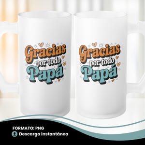Gracias Papa Beer Mug Wrap Fathers Day Sublimation Papa Feliz Dia Del Padre Papi Spanish Mug Design Beer Glass Mug Png 16Oz Template Cerveza