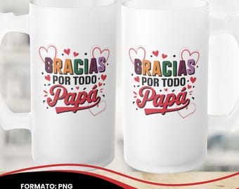 Gracias Papa Beer Mug Wrap Fathers Day Sublimation Papa Feliz Dia Del Padre Papi Spanish Mug Design Beer Glass Mug Png 16Oz Template Cerveza