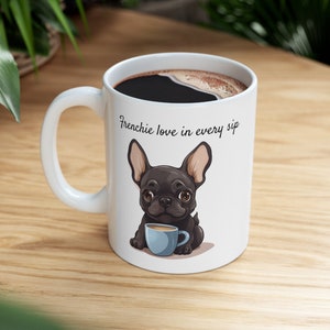 Ceramic Mug 11oz, french bulldog mug, coffee mug, french bulldog gift, dog lover mug, frenchie dog mom gifts, frenchie mug