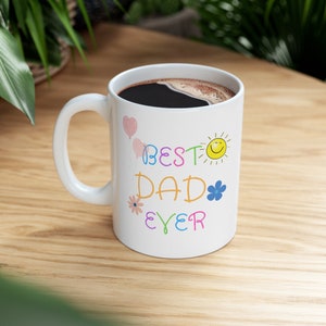Best Dad Ever Ceramic Mug 11oz, Best Dad mug, best dad coffee cup, best dad gift